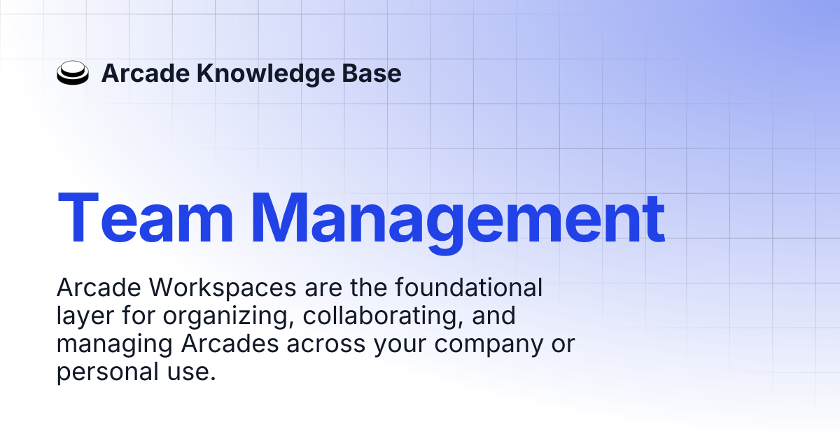Team Management | Arcade Knowledge Base